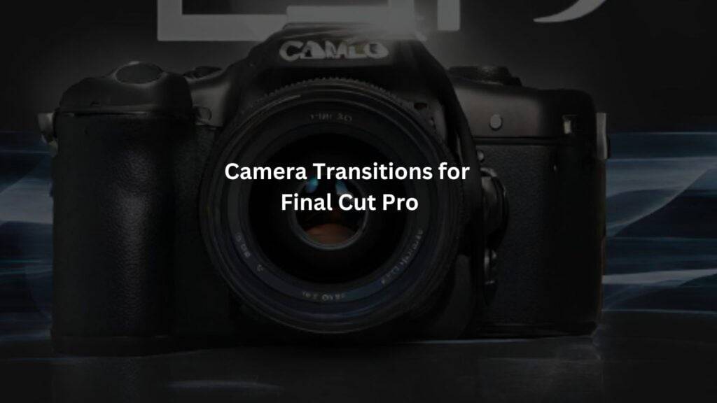 Camera Transition Pack for Final Cut Pro